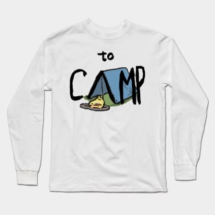 to Camp Long Sleeve T-Shirt